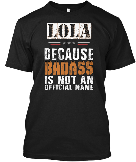 Lola Because Badass Is Not An Official Name Black Camiseta Front