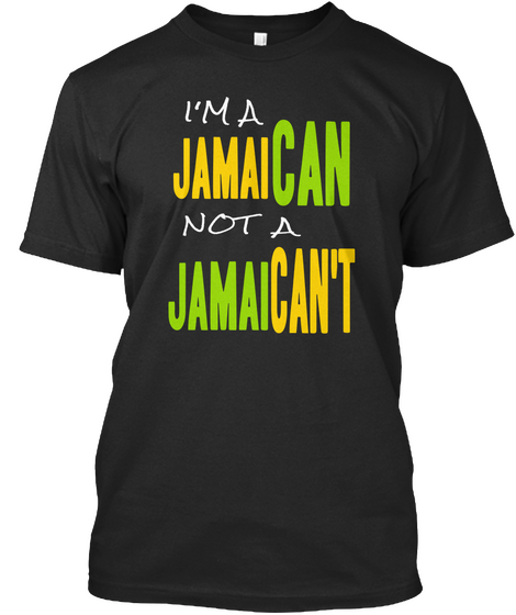 I'm A Can Jamai Not     A Can't Jamai Black T-Shirt Front