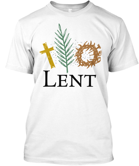 Beginning Of Lent Beautiful T'shirt White áo T-Shirt Front