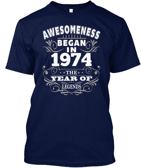 Awesomeness Began In 1974 The Year Of Legends Navy T-Shirt Front
