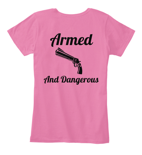 Armed  And Dangerous True Pink Camiseta Back