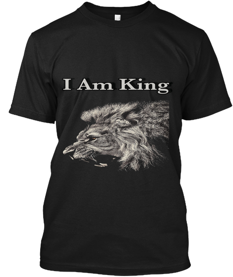 I Am King Black T-Shirt Front