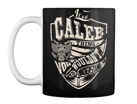 Mug   It's A Caleb Thing Black T-Shirt Front