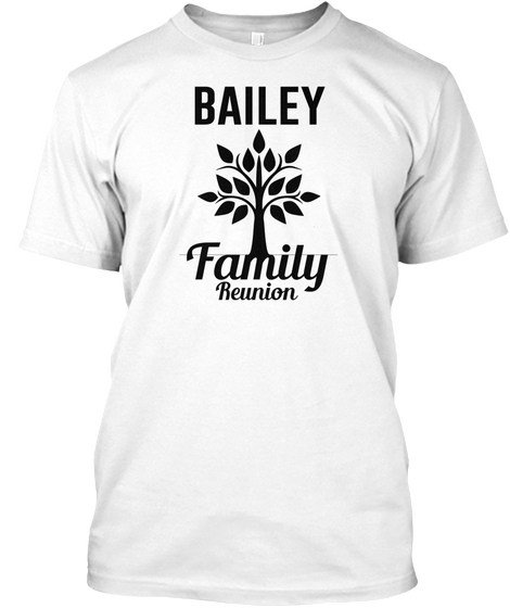 Bailey Family Reunion White T-Shirt Front