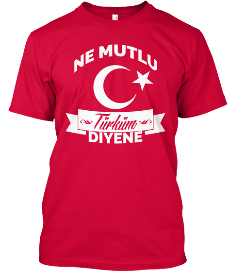 Ne Mutlu Türküm Diyene Türkiye Red T-Shirt Front