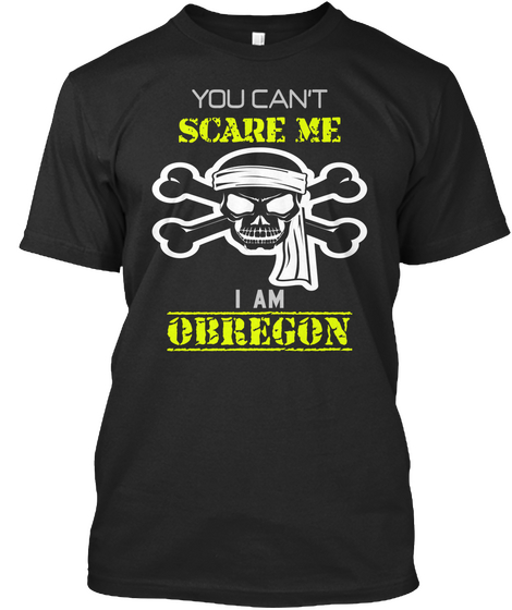 You Can't Scare Me I Am Obregon Black T-Shirt Front