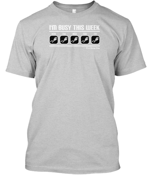 I'm Busy This Week Mon Tue Wed Thu Fri Light Steel T-Shirt Front