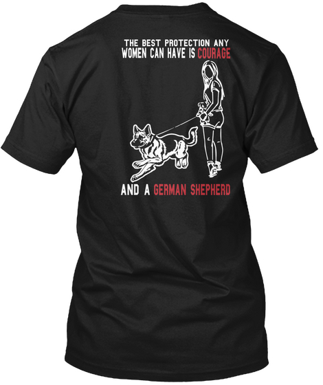 The Best Protection Any Women Can Have Is Courage And A German Shepherd  Black Camiseta Back