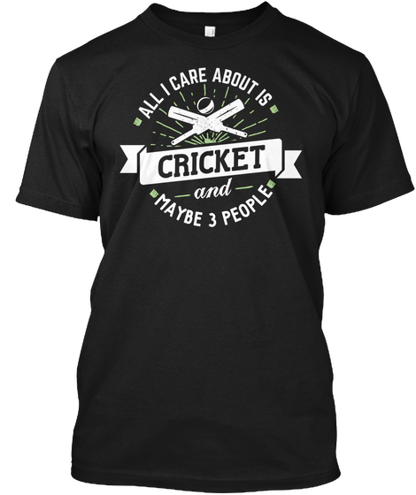 All I Care About Is Cricket Black áo T-Shirt Front