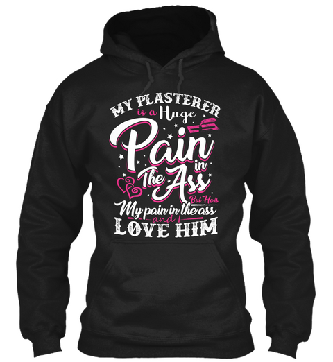 My Plasterer Is A Huge Pain Black Camiseta Front