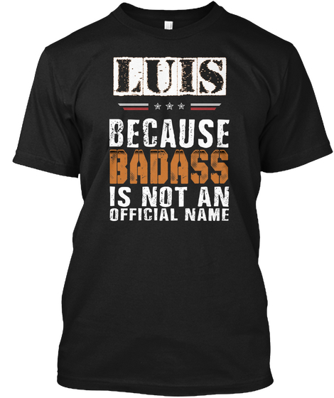 Luis Because Badass Is Not An Official Name Black Camiseta Front