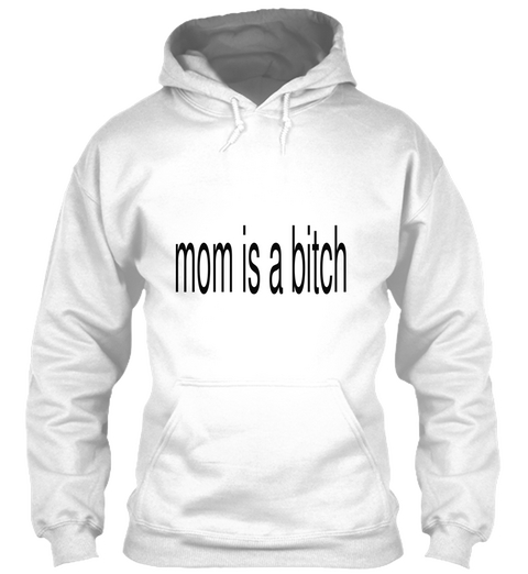 Mom Is A Bitch  White Camiseta Front