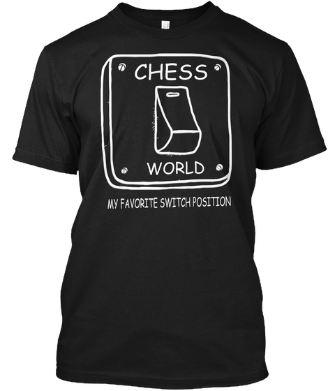 Chess World My Favorite Switch Position Black T-Shirt Front