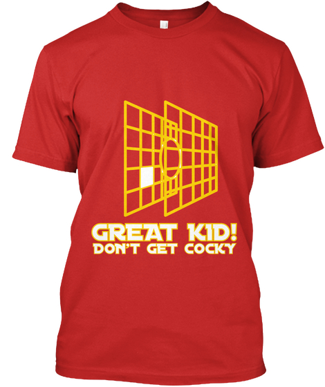 Great Kid! Don't Get Cocky Red T-Shirt Front
