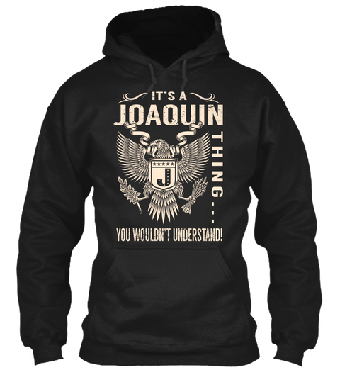 Its A Joaquin Thing Black T-Shirt Front