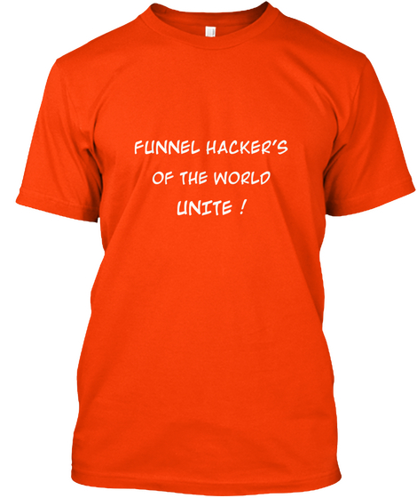 Funnel Hacker's Of The World Unite ! Orange T-Shirt Front