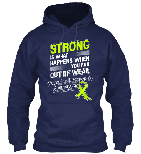 Strong Is What Happens When You Run Out Of Weak Muscular Dystrophy Awareness Navy T-Shirt Front