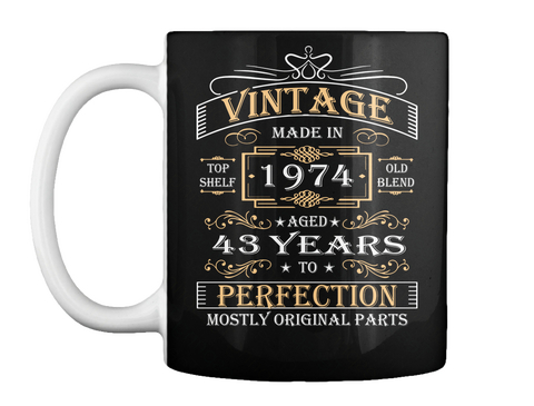 Mug   Vintage Age 43 Years 1974 Perfect 43th Birthday Gift Black Kaos Front