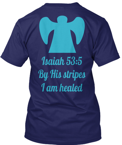 Isaiah 53:5 By His Stripes I Am Healed Navy T-Shirt Back