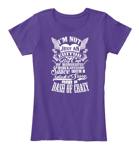 I'm Not Just An Editor I'm A Big Cup Of Wonderful Covered In Awesome Sauce With A Splash Of Sassy And A Dash Of Crazy Purple T-Shirt Front