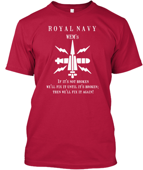 Royal Navy Wem's If It's Not Broken We'll Fix It Until It's Broken; Then We'll Fix It Again!  Cherry Red T-Shirt Front