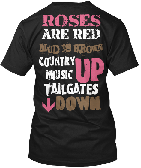 Roses Are Red Mud Is Brown Country Music Up Tailgates Down Black Kaos Back