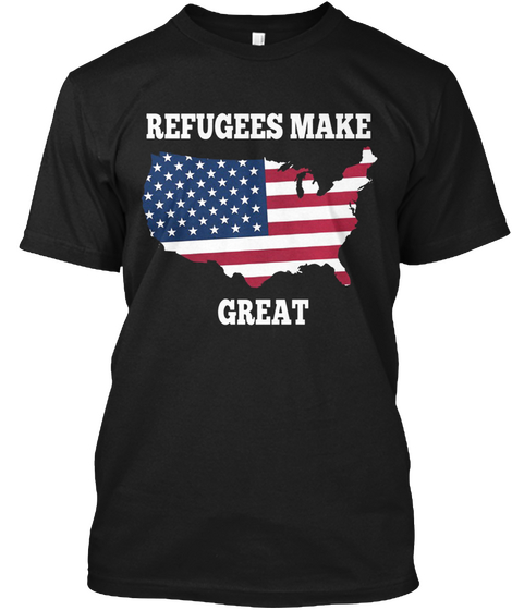 Refugees Make Great! Black áo T-Shirt Front