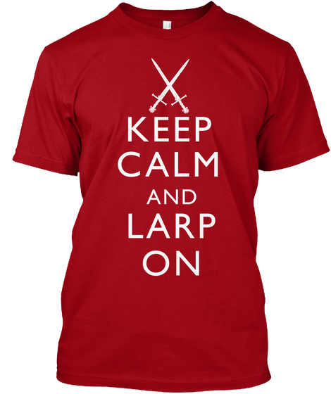 Keep Calm And Larp On Deep Red T-Shirt Front