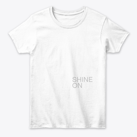 Shine On White T-Shirt Front