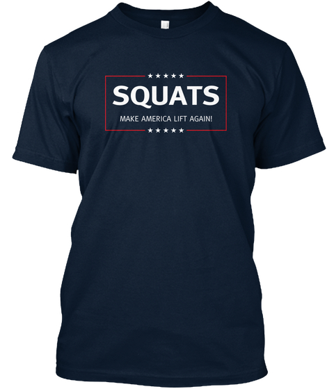 Squats Make America Lift Again New Navy T-Shirt Front