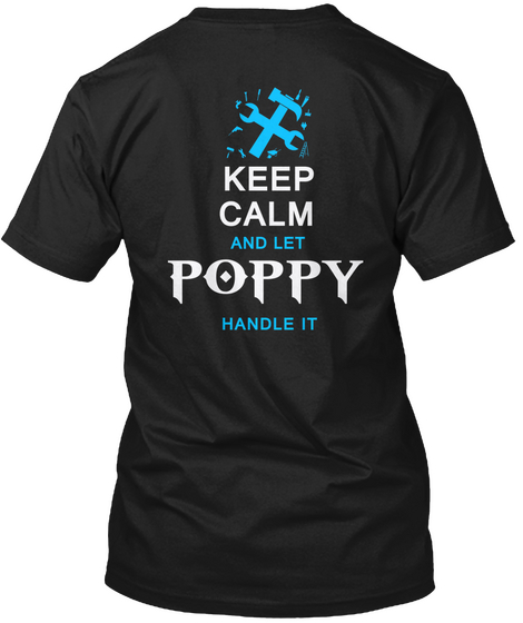Keep Calm And Let Poppy Handle It Black T-Shirt Back