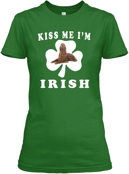 Kiss Me I'm Irish (Setter) Irish Green T-Shirt Front