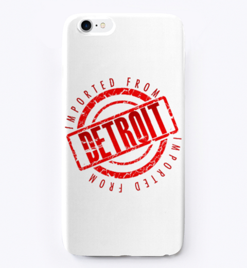 I Phone Case   Imported From Detroit Standard Maglietta Front