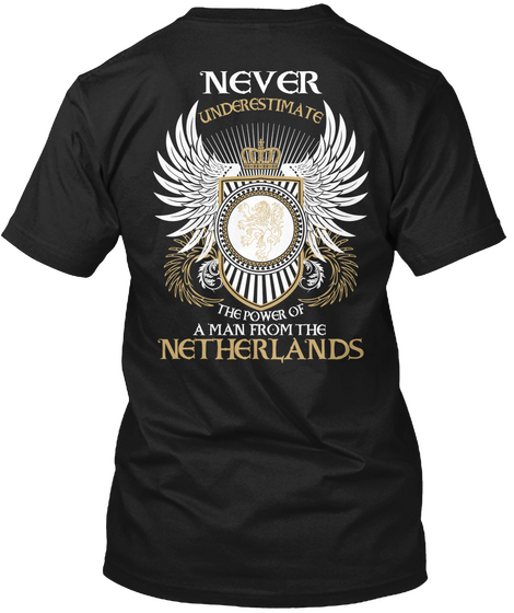 Never Underestimate The Power Of A Man From The Netherlands Black áo T-Shirt Back