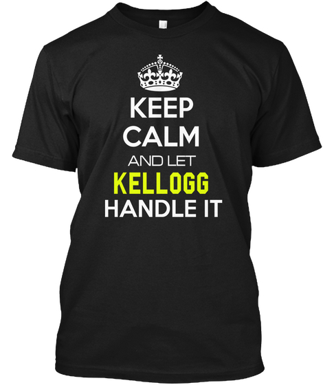 Keep Calm And Let Kellogg Handle It Black Maglietta Front