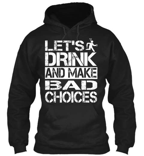 Let's Drink And Make Baf Choices Black áo T-Shirt Front