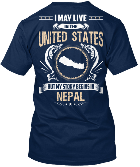 I May Live In The United States But My Story Begins In Nepal Navy T-Shirt Back