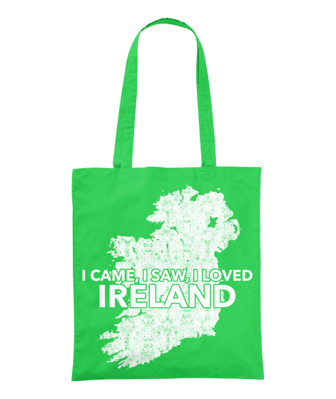 I Came I Saw I Loved Ireland Kelly Green T-Shirt Front