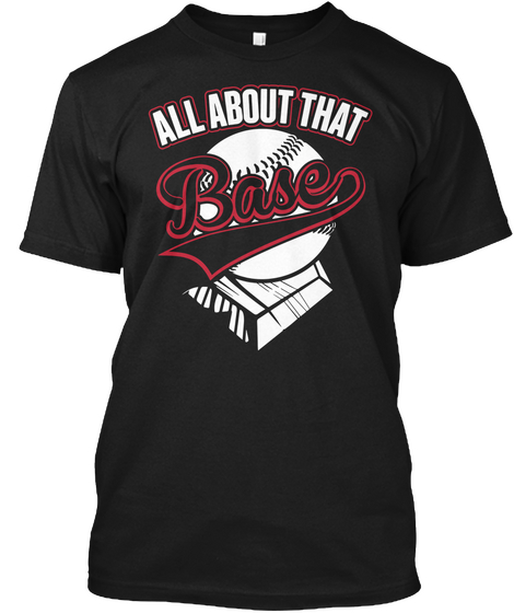 All About That Base  Black T-Shirt Front