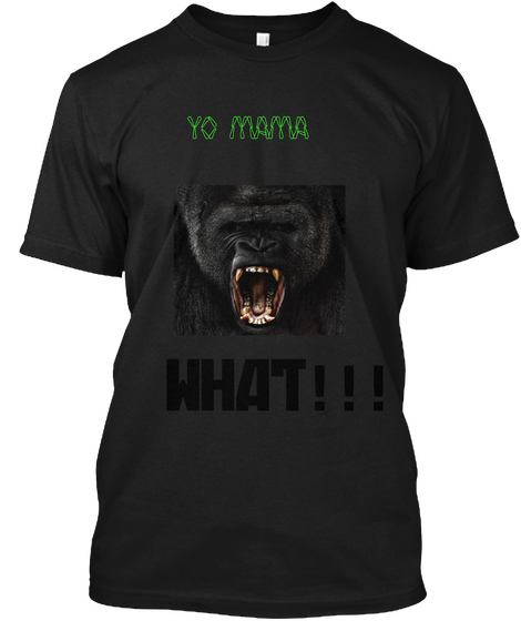 Yo Mama What!!! Black Camiseta Front