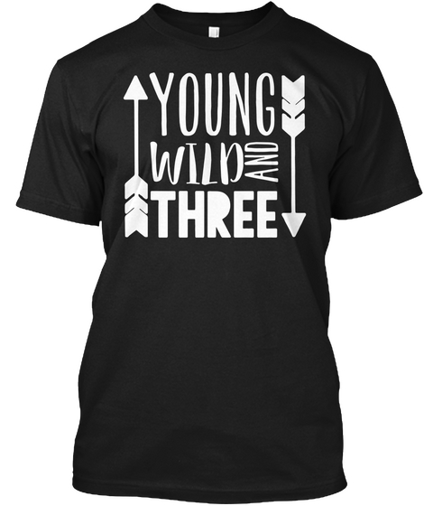 Young Wild And Three Years Old Birthday Black Kaos Front