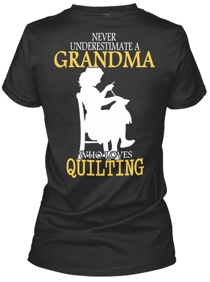 Never Underestimate A Grandma Who Love Quilting Black T-Shirt Back