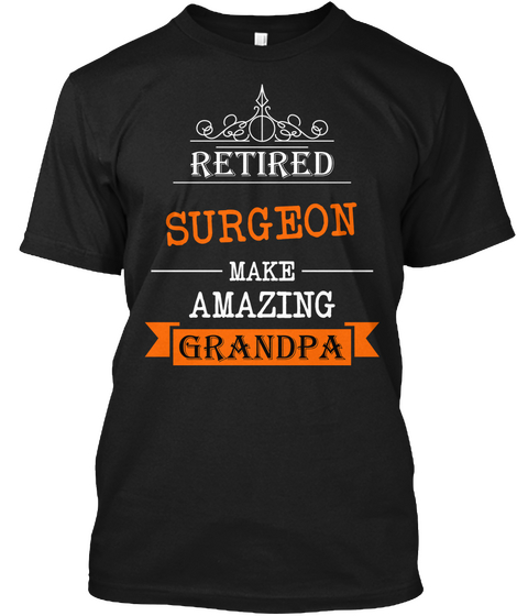 Retired Surgeon Grandpa Black T-Shirt Front