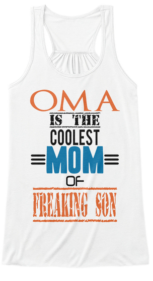 Oma Is The Coolest Mom Of Freaking Son White T-Shirt Front