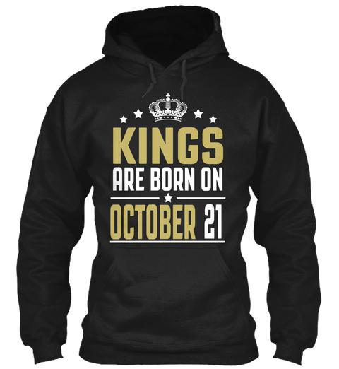 Kings Are Born On October 21 Birthday Black T-Shirt Front