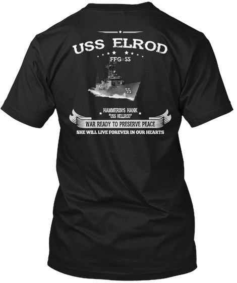  Uss Elrod Ffg Ss Hammerin's Hank Uss Hellrco War Ready To Preserve Peace She Will Live Forever In Our Hearts Black T-Shirt Back