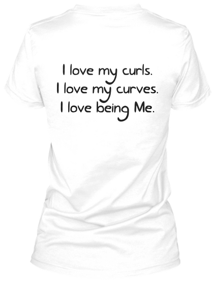 I Love My Curls I Love My Curvers I Love My Being Me White Camiseta Back