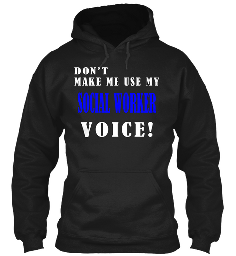 Don't Make Me Use My Social Worker Voice Black Camiseta Front