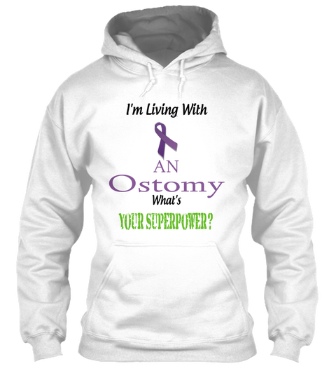 I'm Living With An Ostomy What's Your * Superpower? * White T-Shirt Front