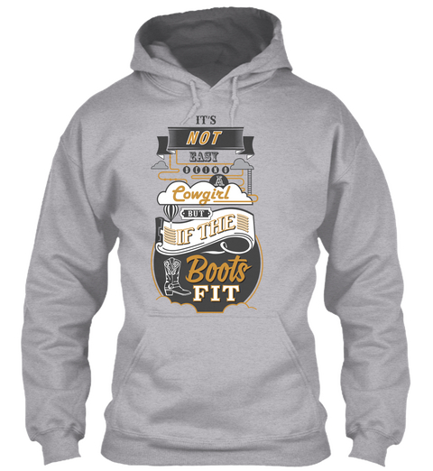 It's Not Easy Being A Cowgirl But If The Boots Fit Sport Grey T-Shirt Front